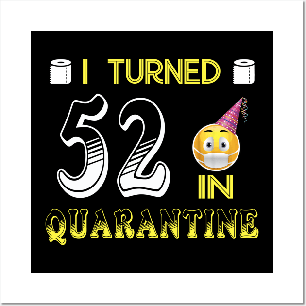 I Turned 52 in quarantine Funny face mask Toilet paper Wall Art by Jane Sky